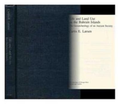 Life and Land Use on the Bahrain Islands: The Geoarchaeology of an Ancient Society (Prehistoric Archeology and Ecology series) - Book  of the Prehistoric Archeology and Ecology