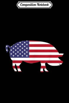 Composition Notebook: Pig American Flag Funny 4th of July USA America Journal/Notebook Blank Lined Ruled 6x9 100 Pages