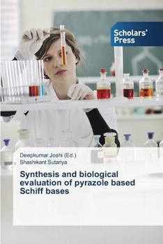 Paperback Synthesis and Biological Evaluation of Pyrazole Based Schiff Bases Book