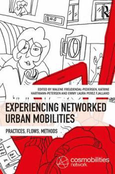 Hardcover Experiencing Networked Urban Mobilities: Practices, Flows, Methods Book