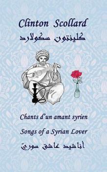 Paperback Songs of a Syrian Lover: Chants d'Un Amant Syrien Book