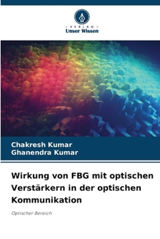 Wirkung von FBG mit optischen Verstärkern in der optischen Kommunikation (German Edition)