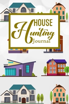 House Hunting Journal: House Hunting Journal Realtor First Time New Buying Buyer Purchasing Home