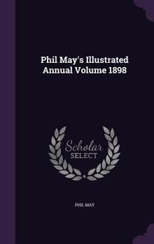 Hardcover Phil May's Illustrated Annual Volume 1898 Book