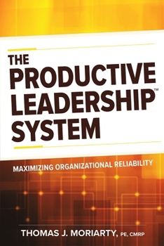 Paperback The Productive Leadership(tm) System: Maximizing Organizational Reliability Book