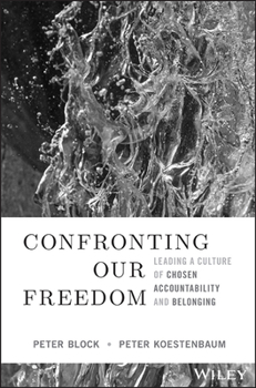 Hardcover Confronting Our Freedom: Leading a Culture of Chosen Accountability and Belonging Book