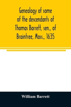 Paperback Genealogy of some of the descendants of Thomas Barrett, sen., of Braintree, Mass., 1635 Book