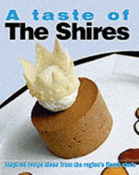 Hardcover A Taste of the Shires : Inspired Recipe Ideas from the Region's Finest Chefs Book