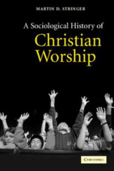 Paperback A Sociological History of Christian Worship Book