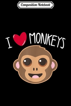 Composition Notebook: I LOVE MONKEYS Cute Heart Toddler Girl Boy Kids Animal Lover  Journal/Notebook Blank Lined Ruled 6x9 100 Pages