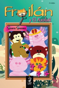 Paperback Froil?n y El Axolotl: Libro 2 [Spanish] Book