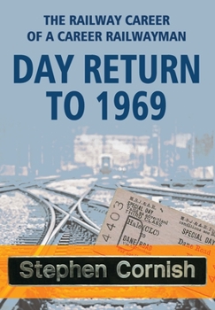 Paperback Day Return to 1969: The Railway Career Of A Career Railwayman Book