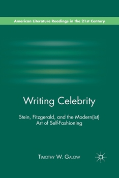 Paperback Writing Celebrity: Stein, Fitzgerald, and the Modern(ist) Art of Self-Fashioning Book