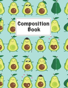 Avocado Composition Book: Cute Avocado Gifts, Avocado Gifts for Women, Avocado Birthday Gift, Avocado Themed Gifts, Avocado Gifts for men, Cute Composition Book, Avocado Birthday, Avocado Birthday Gif