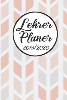 Paperback Lehrer Planer 2019 / 2020: Lehrerkalender 2019 2020 - Lehrerplaner A5, Lehrernotizen & Lehrernotizbuch f?r den Schulanfang [German] Book