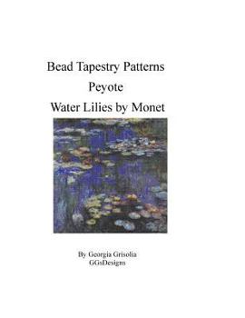 Paperback Bead Tapestry Patterns Peyote Water Lilies by Monet [Large Print] Book