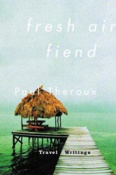 Hardcover Fresh Air Fiend: Travel Writings, 1985-2000 Book