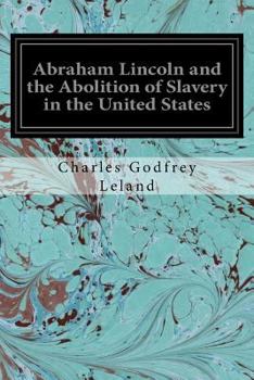 Paperback Abraham Lincoln and the Abolition of Slavery in the United States Book