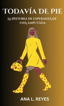 Hardcover Todavía de Pie: La Historia De Esperanza De Una Amputada [Spanish] Book