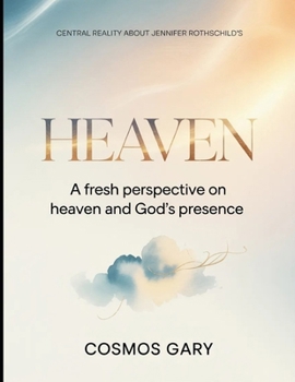 Central Reality About Jennifer Rothschild's Heaven: A Fresh Perspective On Heaven And God's Presence