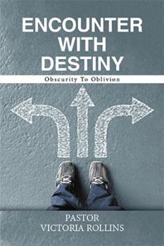 Paperback Encounter with Destiny: Obscurity to Oblivion Book