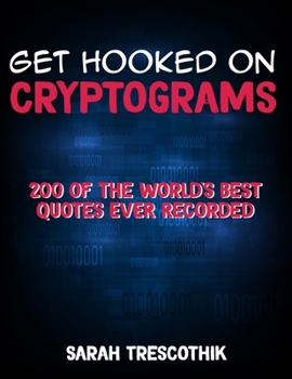 Paperback Get Hooked on Cryptograms: 200 Of The World's Best Quotes Ever Recorded Book
