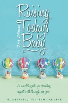 Paperback Raising Today's Baby: Second Edition: A complete guide for parenting infants birth through one year Book