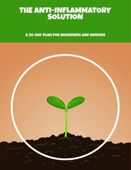 Paperback The Anti-Inflammatory Solution: A 30-Day Plan For Beginners And Seniors Book