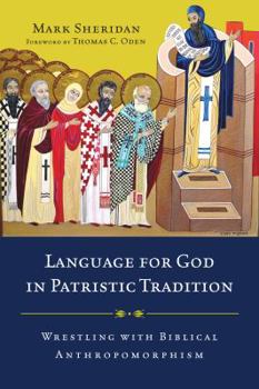 Paperback Language for God in Patristic Tradition: Wrestling with Biblical Anthropomorphism Book