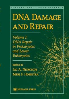 DNA Damage and Repair: Volume I: DNA Repair in Prokaryotes and Lower Eukaryotes (Contemporary Cancer Research)