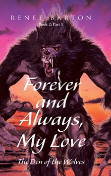 Hardcover Forever and Always, My Love: The Den of the Wolves Book