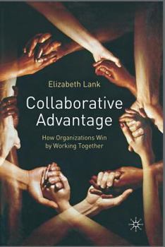 Paperback Collaborative Advantage: How Organisations Win by Working Together Book