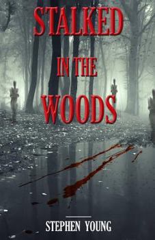 Paperback Stalked in the Woods: Creepy True Stories: Creepy tales of scary encounters in the Woods. Book