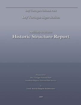 Dry Tortugas Light Station - Ancillary Structures Historic Structure Report