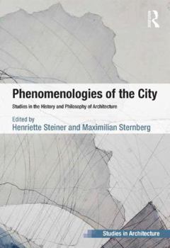 Hardcover Phenomenologies of the City: Studies in the History and Philosophy of Architecture Book