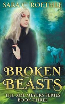 Broken Beasts - Book #3 of the Xoe Meyers