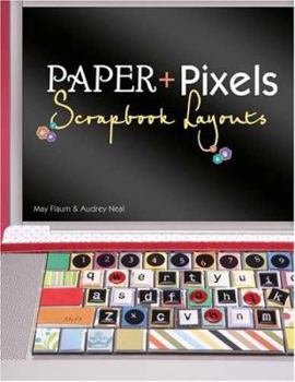 Paperback Paper + Pixels: Scrapbook Layouts [With CDROM] Book