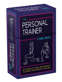 Cards The Personal Trainer Card Deck: 80 Exercise Cards and Booklet to Inspire Your Workout Routines Book