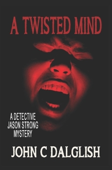 A TWISTED MIND - Book #21 of the Jason Strong, Detective