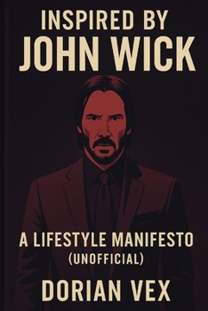 Paperback Inspired by John Wick: A Lifestyle Manifesto (Unofficial) Book