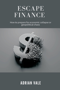 Paperback Escape Finance How to prepare for economic collapse or geopolitical chaos Book