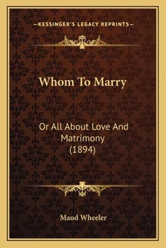 Paperback Whom To Marry: Or All About Love And Matrimony (1894) Book