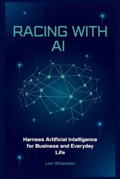 Paperback Racing with AI: Harness Artificial Intelligence for Business and Everyday Life Book