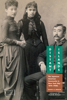 Distant Islands: The Japanese American Community in New York City, 1876-1930s - Book  of the Nikkei in the Americas