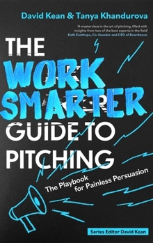 Paperback The Work Smarter Guide to Pitching: The Playbook for Painless Persuasion Book