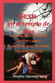 Paperback Sexo en el templo de dios 15 maneras fáciles de entender, identificar y superar la inmoralidad [Spanish] [Large Print] Book