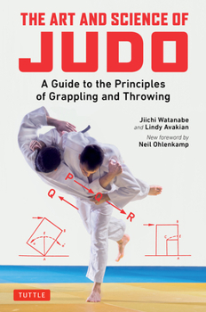 Paperback The Art and Science of Judo: A Guide to the Principles of Grappling and Throwing Book