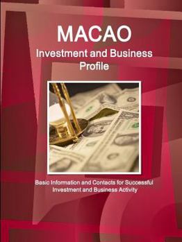 Paperback Macao Investment and Business Profile - Basic Information and Contacts for Successful Investment and Business Activity Book
