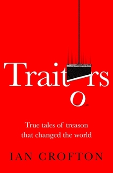 Paperback Traitors and Turncoats: From Judas Iscariot to the Men Who Plotted to Kill Hitler Book