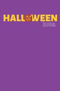 Halloween Journal: Lined Journal / Halloween Day Notebook / Trick Or Treat Gift (110 Pages, 6 x 9 in) (Halloween Day Journal)